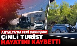 Antalya'da feci çarpışma: 55 yaşındaki Çinli turist hayatını kaybetti