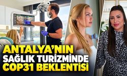 Antalya’nın sağlık turizminde COP31 beklentisi