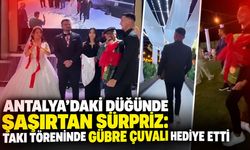 Antalya’daki düğünde şaşırtan sürpriz: Takı töreninde gübre çuvalı hediye etti