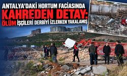 Antalya'daki hortum faciasında kahreden detay: İşçilerin derbi izlediği ortaya çıktı
