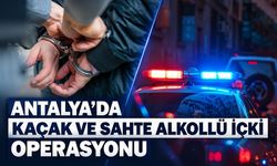 Antalya'da kaçak ve sahte alkollü içki operasyonu