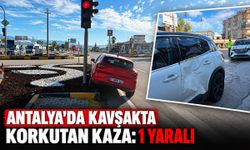 Antalya'da kavşakta korkutan kaza: 1 yaralı