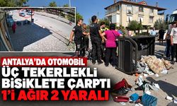 Antalya’da otomobil üç tekerlekli bisiklete çarptı: 1’i ağır 2 yaralı