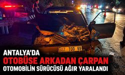 Antalya'da otobüse arkadan çarpan otomobilin sürücüsü ağır yaralandı