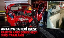 Antalya’da feci kaza: Kamyon karşı şeride geçti, 3 kişi yaralandı