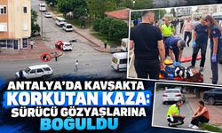 Antalya’da kavşakta korkutan kaza: Sürücü gözyaşlarına boğuldu