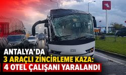 Antalya'da 3 araçlı zincirleme kaza: 4 otel çalışanı yaralandı