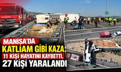 Manisa'daki feci kazada 11 kişi hayatını kaybetti, 27 kişi yaralandı: 2 şoför gözaltında