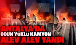 Antalya’da odun yüklü kamyon alev alev yandı
