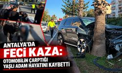 Antalya’da feci kaza: Otomobilin çarptığı yaşlı adam hayatını kaybetti