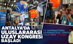 Antalya’da Uluslararası Uzay Kongresi başladı
