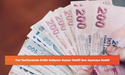 Fon Tasfiyesinde Kritik Gelişme: Kanun Teklifi Son Aşamaya Geldi!