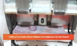 1 Milyon TL’ye Kadar Ödeme Müjdesi: Fon Mağdurları İçin Geri Sayım!