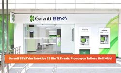 Garanti BBVA’dan Emekliye 25 Bin TL Fırsatı: Promosyon Tablosu Belli Oldu!