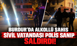 Burdur’da alkollü şahıs sivil vatandaşı polis sanıp saldırdı!               47s düşündü