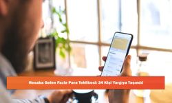 Hesaba Gelen Fazla Para Tehlikesi: 34 Kişi Yargıya Taşındı!