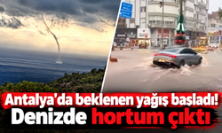 Antalya'da beklenen yağış başladı: Denizde hortum çıktı!