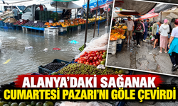 Alanya'daki sağanak Cumartesi Pazarı'nı göle çevirdi