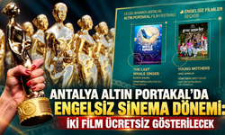 Antalya Altın Portakal’da engelsiz sinema dönemi: İki film ücretsiz gösterilecek