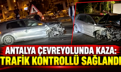 Antalya çevreyolunda kaza: Trafik kontrollü sağlandı
