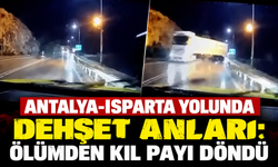 Antalya-Isparta yolunda dehşet anları: Ölümden kıl payı döndü