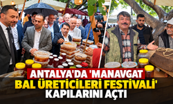 Antalya'da 'Manavgat Bal Üreticileri Festivali' kapılarını açtı
