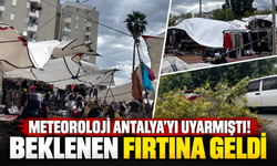 Meteoroloji Antalya'yı uyarmıştı! Beklenen fırtına geldi