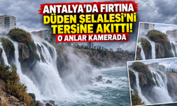 Antalya’da fırtına Düden Şelalesi’ni tersine akıttı! O anlar kamerada