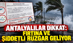 Antalyalılar dikkat: Fırtına ve şiddetli rüzgar geliyor