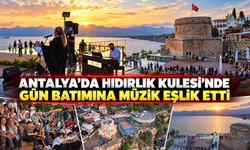 Antalya’da Hıdırlık Kulesi’nde gün batımına müzik eşlik etti