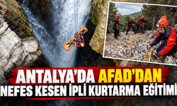Antalya'da AFAD'dan nefes kesen ipli kurtarma eğitimi