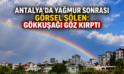 Antalya'da yağmur sonrası görsel şölen: Gökkuşağı göz kırptı