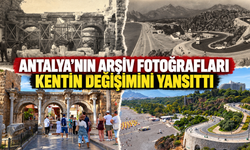 Antalya'nın arşiv fotoğrafları kentin değişimini yansıttı