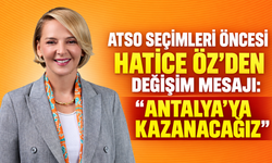 ATSO seçimleri öncesi Hatice Öz’den değişim mesajı: “Antalya’ya kazanacağız”