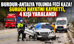 Burdur-Antalya yolunda feci kaza! Sürücü hayatını kaybetti, 4 kişi yaralandı