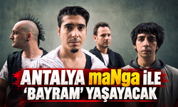Antalya maNga ile 'bayram' yaşayacak