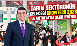 Tarım sektörünün geleceği Growtech 2026 ile Antalya'da şekilleniyor