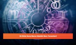 31 Ekim Kova Burcu Günlük Burç Yorumları!