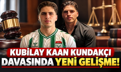 Kubilay Kaan Kundakçı davasında yeni gelişme!
