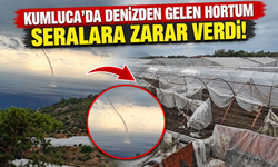 Kumluca’da denizden gelen hortum seralara zarar verdi!