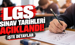 LGS sınav tarihleri açıklandı! İşte detaylar