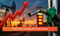 LPG’de Fiyatlar Yine Değişti: ÖTV Sonrası Yeni Artış!
