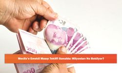 Meclis’e Emekli Maaşı Teklifi Sunuldu: Milyonları Ne Bekliyor?
