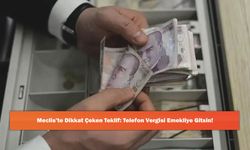 Meclis’te Dikkat Çeken Teklif: Telefon Vergisi Emekliye Gitsin!