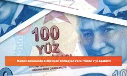 Memur Zammında Kritik Eşik: Enflasyon Farkı Yüzde 7’yi Aşabilir!