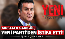 Mustafa Sarıgül, Yeni Parti’den istifa etti! İşte açıklaması