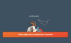 6 Ekim Oğlak Burcu Günlük Burç Yorumları!