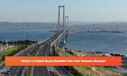 Otoyol ve Köprü Geçiş Bedelleri İçin Yeni Tartışma Başladı!