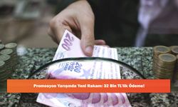Promosyon Yarışında Yeni Rakam: 32 Bin TL’lik Ödeme!