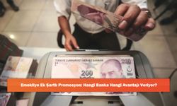 Emekliye Ek Şartlı Promosyon: Hangi Banka Hangi Avantajı Veriyor?